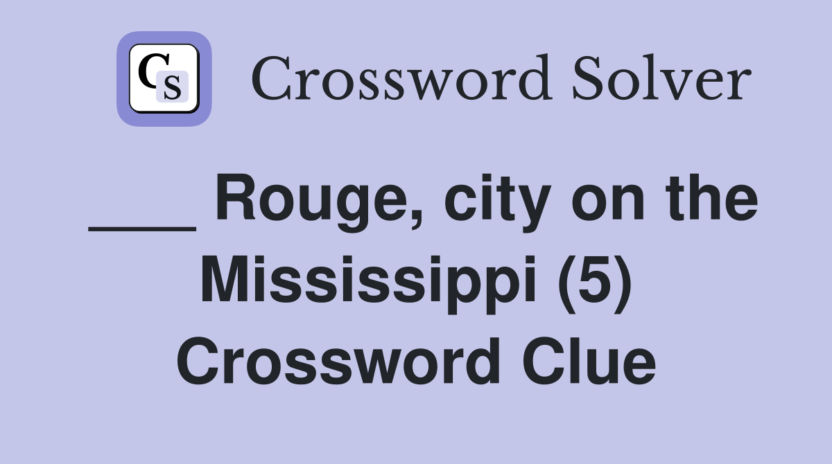 Rouge city on the Mississippi (5) Crossword Clue Answers Crossword